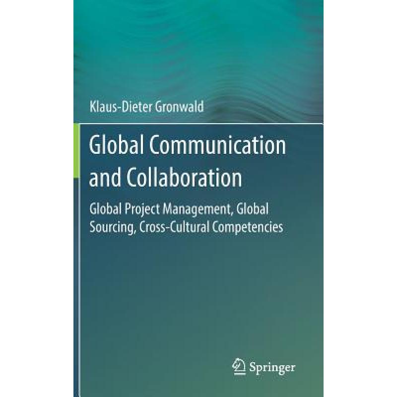 【4周达】Global Communication and Collaboration : Global Project Management, Global Sourcing, Cross-C... [9783662531495]