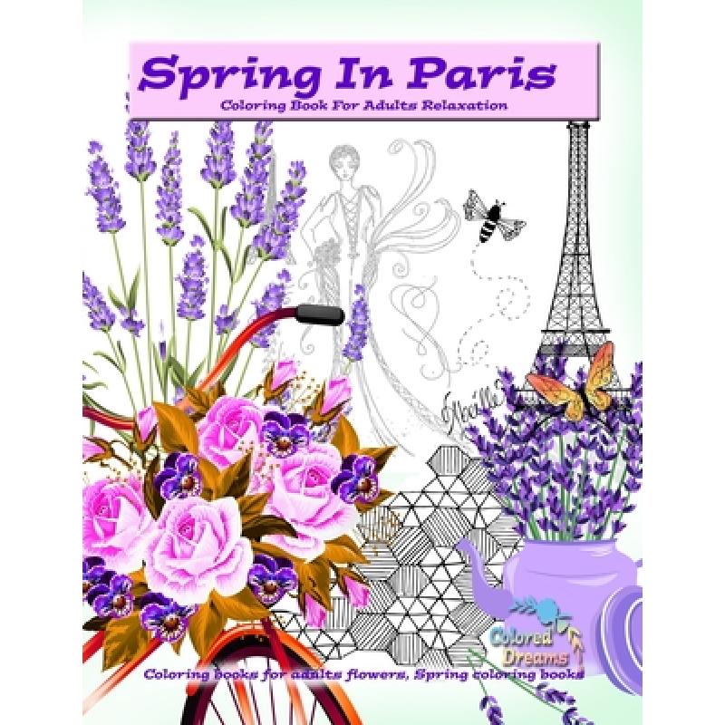 【4周达】Spring in Paris coloring book for adults relaxation: Coloring books for adults flowers, Spri... [9786503072140]