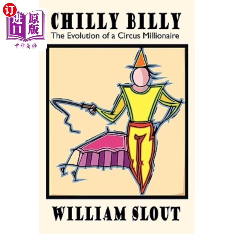 海外直订Chilly Billy: The Evolution of a Circus Millionaire 《冰冷的比利：马戏团百万富翁的进化》