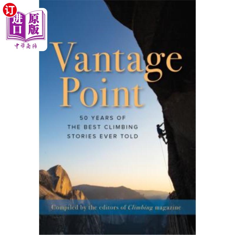 海外直订Vantage Point: 50 Years of the Best Climbing Stories Ever Told Vantage Point：50年来最好的登山故事