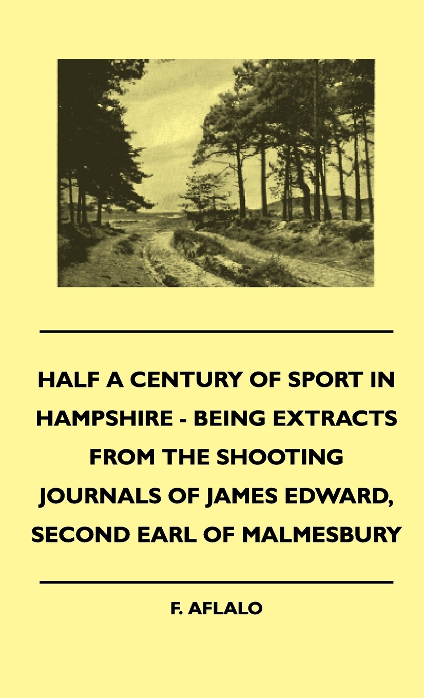 【预售 按需印刷】Half A Century Of Sport In Hampshire - Being Extracts From The Shooting Journals Of James Edward  Se