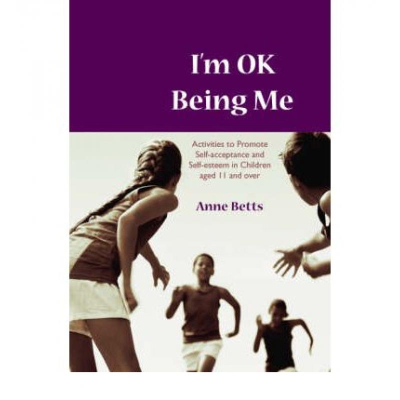 【4周达】I′m Okay Being Me: Activities to Promote Self-Acceptance and Self-Esteem in Young Peop... [9781412910774]