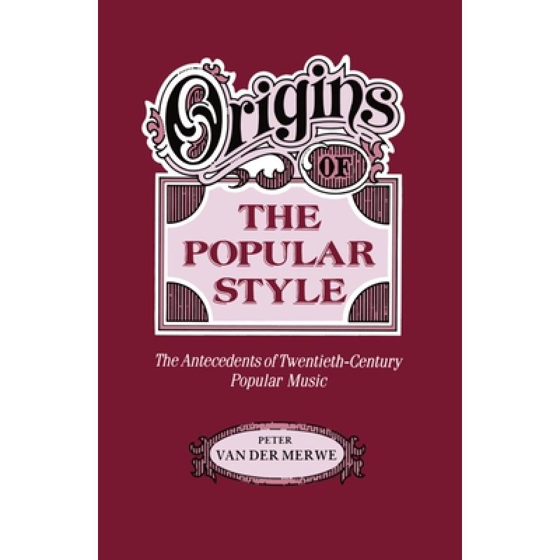 【4周达】Origins of the Popular Style: The Antecedents of Twentieth-Century Popular Music [9780198163053]