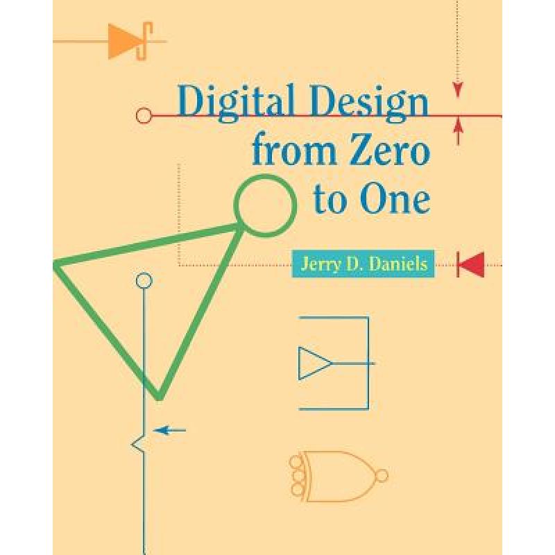 【4周达】Digital Design From Zero To One [Wiley电子电气工程] [9780471124474]