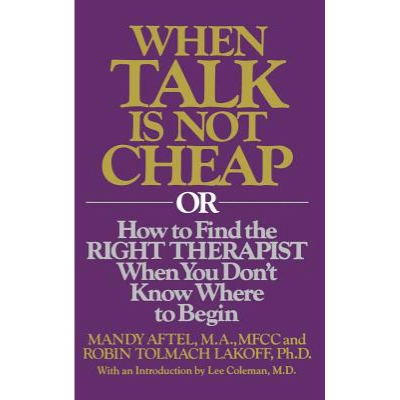 【4周达】When Talk Is Not Cheap: Or How to Find the Right Therapist When You Don't Know Where to Begin [9780446513098]