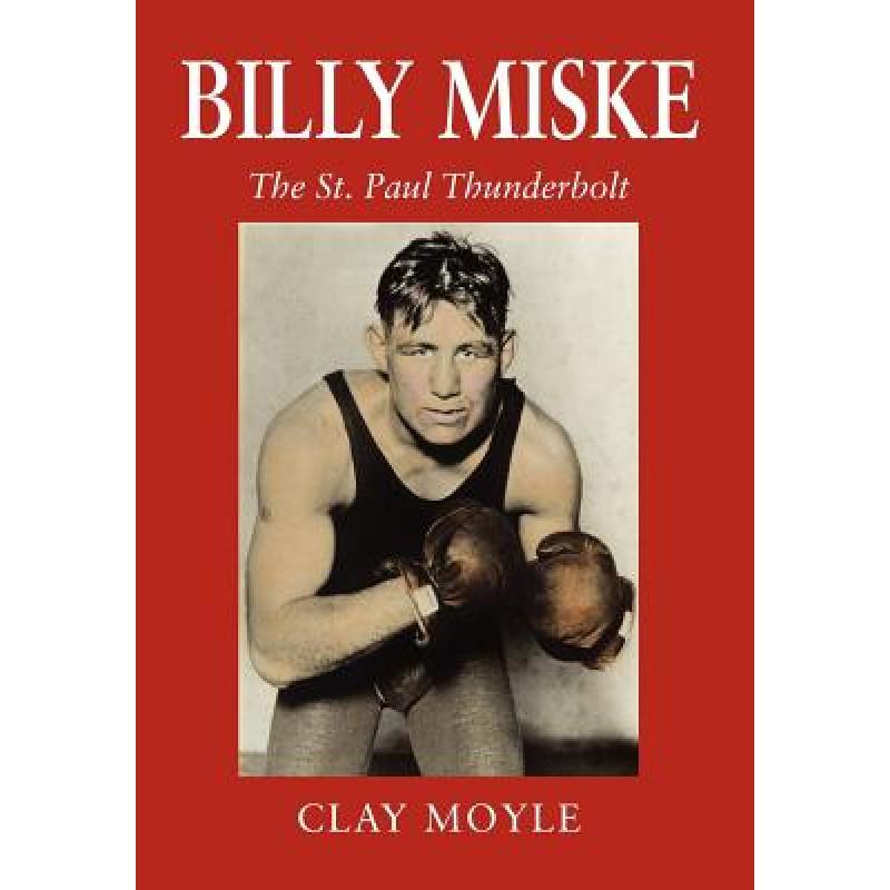 【4周达】Billy Miske: The St. Paul Thunderbolt [9780979982248]