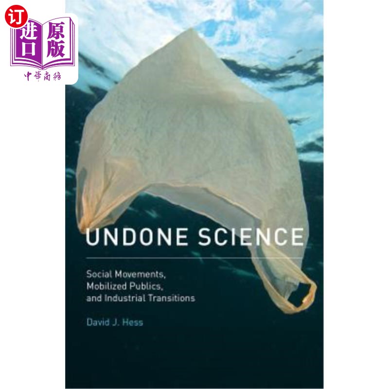 海外直订Undone Science: Social Movements, Mobilized Publics, and Industrial Transitions 未完成的科学:社会运动，动员