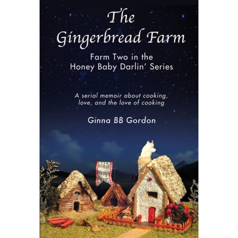 【4周达】The Gingerbread Farm: Farm Two in the Honey Baby Darlin' Series [9780985665500]
