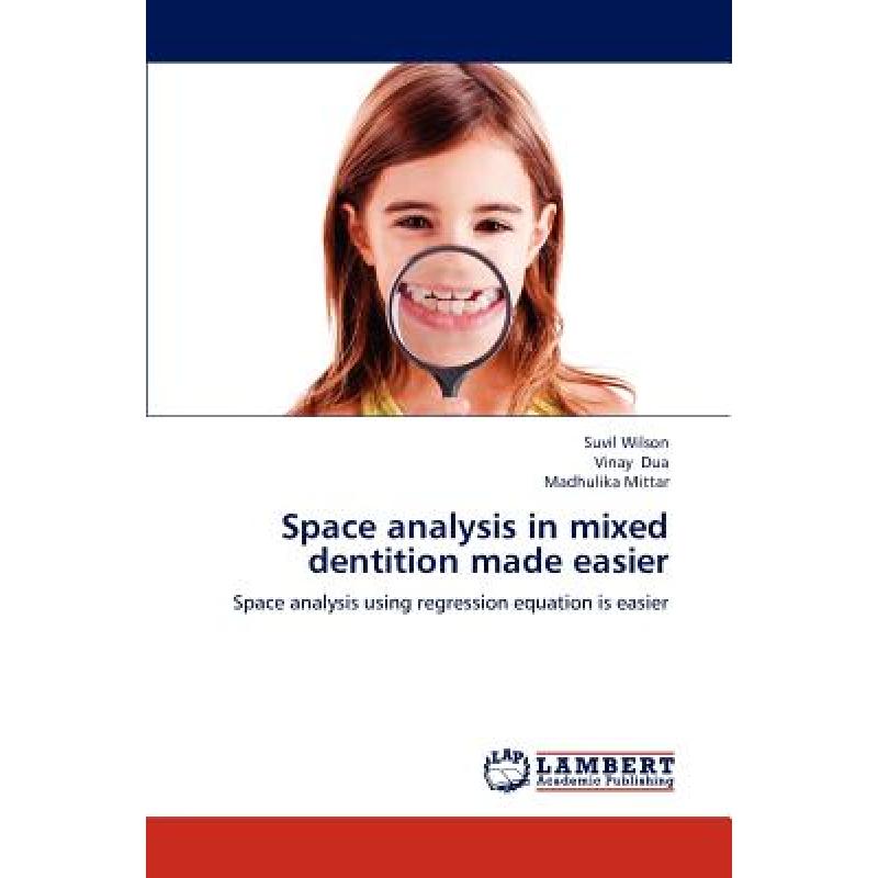 【4周达】Space analysis in mixed dentition made easier [9783659193989]