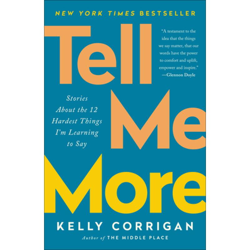 【4周达】Tell Me More: Stories about the 12 Hardest Things I'm Learning to Say [9780399588396]