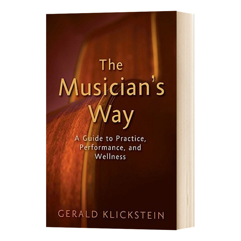 英文原版 The Musician's Way  音乐家的方式：实践，表演和完好指南 英文版